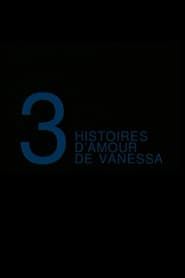 Trois Histoires d'Amour de Vanessa series tv