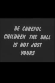 Image Be Careful Children the Ball Is Not Just Yours