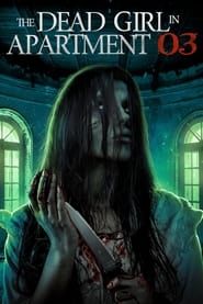 The Dead Girl in Apartment 03 2022 streaming