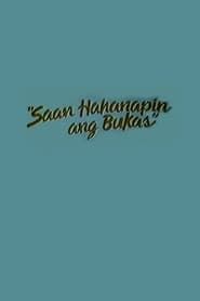 Saan Hahanapin Ang Bukas series tv