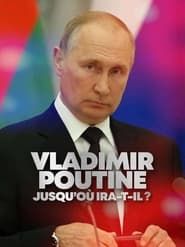 Image Vladimir Poutine : Jusqu'où ira-t-il ?