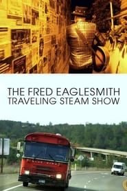 The Fred Eaglesmith Traveling Steam Show series tv