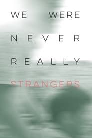 We Were Never Really Strangers series tv