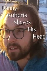Danny Roberts Shaves His Head series tv