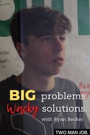 Big Problems Wacky Solutions with Ryan Becker series tv