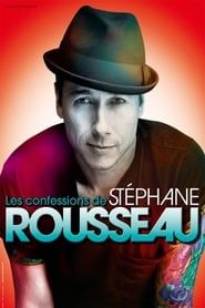Stéphane Rousseau - Les Confessions De Stéphane Rousseau 2012 streaming