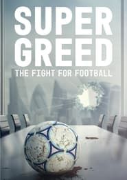 Super Greed: The Fight for Football 2022 streaming