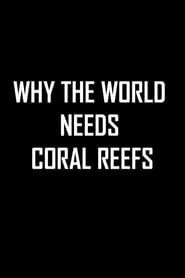 Why the World Needs Coral Reefs series tv