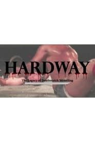 Hardway: The Legacy of Deathmatch Wrestling series tv