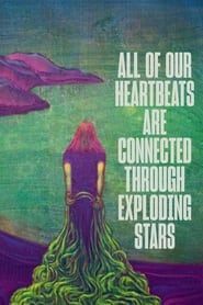 All of Our Heartbeats Are Connected Through Exploding Stars series tv