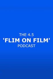 The 4.5 'Flim On Film' Podcast series tv