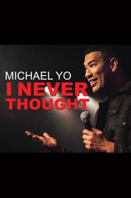 Michael Yo: I Never Thought series tv