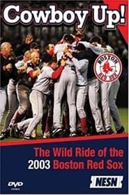 Image Cowboy Up! The Wild Ride of the 2003 Boston Red Sox