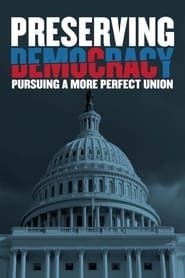 Preserving Democracy: Pursuing a More Perfect Union series tv