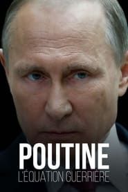 Poutine, l’équation guerrière (2022)
