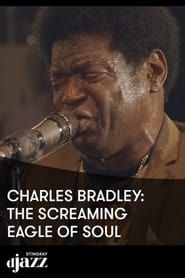 Image Charles Bradley The Screaming Eagle Of Soul - 2014