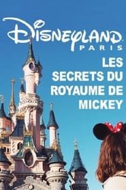 Disneyland Paris : Les Secrets du Royaume de Mickey series tv