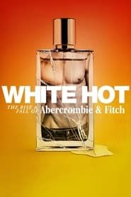 White Hot: The Rise & Fall of Abercrombie & Fitch series tv