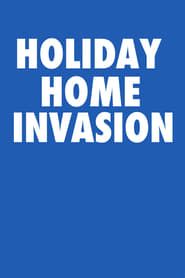 Holiday Home Invasion series tv