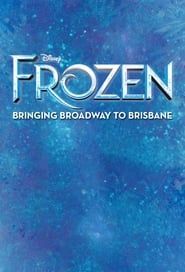 Frozen: Bringing Broadway to Brisbane  streaming