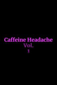 Caffeine Headache Vol. 1 series tv