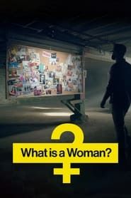 What is a Woman? 2022 streaming