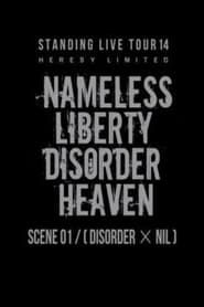 the GazettE STANDING LIVE TOUR 14 HERESY LIMITED - NAMELESS LIBERTY DISORDER HEAVEN - SCENE 01 [DISORDER × NIL] series tv