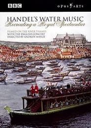 HANDEL, G. F.: Water Music - Recreating a Royal Spectacular series tv