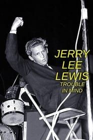 Jerry Lee Lewis: Trouble in Mind series tv