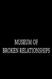 Museum of Broken Relationships 2009 streaming