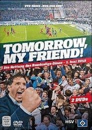 Tomorrow, My Friend! Die Rettung des Bundesliga-Dinos - 1. Juni 2015 series tv