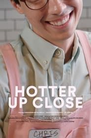 Affiche de Hotter Up Close