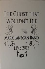 Image Mark Lanegan Band – The Ghost That Wouldn't Die (Live 2012)