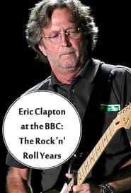 Eric Clapton at the BBC: The Rock 'n' Roll Years series tv