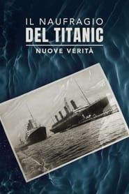 Il naufragio del Titanic - Nuove verità series tv