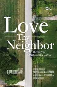 Love Thy Neighbor - The Story of Christian Riley Garcia 2021 streaming