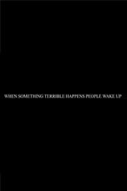 When Something Terrible Happens People Don't Wake Up series tv