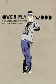 Over Ply Wood 2013 streaming