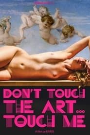 Don't Touch the Art, Touch Me! series tv