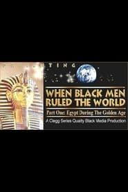 When Black Men Ruled the World: Egypt During the Golden Age series tv