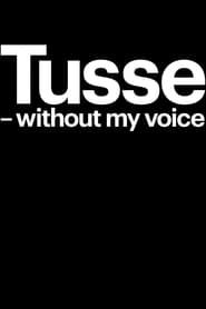 Image Tusse: Without my voice