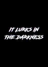 It Lurks in the Darkness series tv