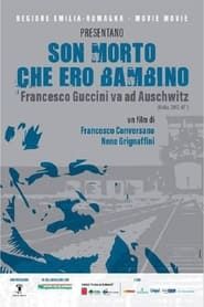 watch Son morto che ero bambino - Francesco Guccini va ad Auschwitz