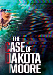 Affiche de The Case of: Dakota Moore