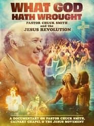 What God Hath Wrought: Pastor Chuck Smith and the Jesus Revolution series tv