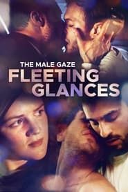 The Male Gaze: Fleeting Glances series tv