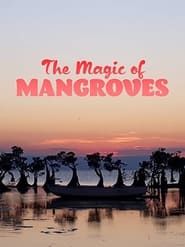 The Magic of Mangroves series tv