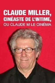 Claude Miller, cinéaste de l'intime, ou Claude M le cinéma series tv