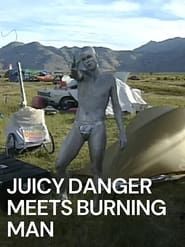 Juicy Danger Meets Burning Man series tv