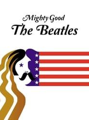 Mighty Good: The Beatles series tv